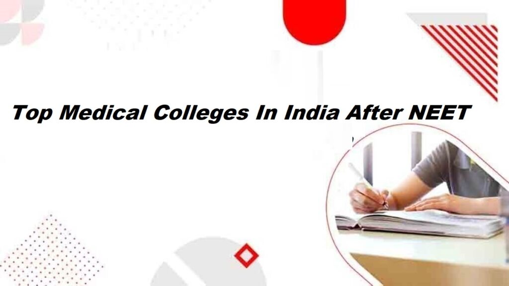 Top Medical Colleges In India After NEET